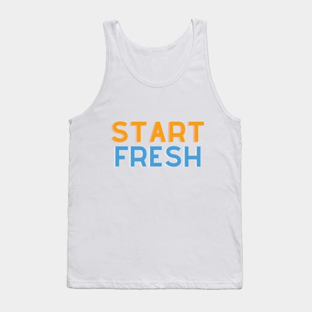 Start Fresh Tank Top by safecommunities